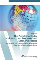 Marco Hintze - Die Problematik der chinesischen Produkt- und Markenpiraterie