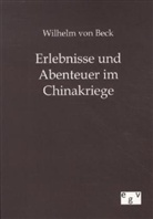 Wilhelm von Beck, Wilhelm von Beck - Erlebnisse und Abenteuer im Chinakriege