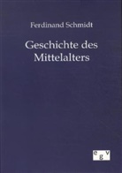 Ferdinand Schmidt - Geschichte des Mittelalters