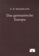 G B Mendelssohn, G. B. Mendelssohn, G.B. Mendelssohn - Das germanische Europa