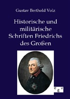Gustav B. Volz, Gustav Berthold Volz - Historische und militärische Schriften Friedrichs des Großen