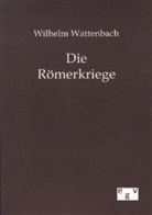 Wilhelm Wattenbach - Die Römerkriege