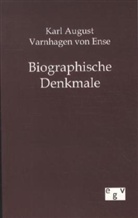 Karl A. Varnhagen von Ense, Karl August Varnhagen von Ense - Biographische Denkmale