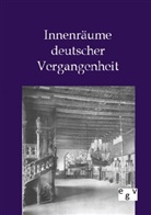 ohne Autor - Innenräume deutscher Vergangenheit
