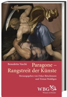 Benedetto Varchi, Oskar Bätschmann, Oska Bätschmann (Prof. Dr.), Oskar Bätschmann (Prof. Dr.), Tristan Weddigen, Weddigen (Dr.)... - Paragone - Wettstreit der Künste
