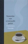 Francesco Piccolo - Momenten van onverwacht geluk