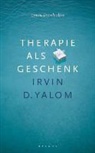 Irvin D. Yalom - Therapie als geschenk