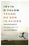 Irvin D. Yalom - Tegen de zon in kijken