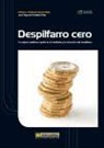 José Agustín Cruelles Ruiz - Despilfarro cero : la mejora continua a partir de la medición y la reducción del despilfarro