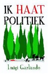 Luigi Garlando - Ik haat politiek