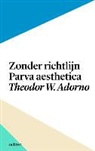Th. W. Adorno, Th.W. Adorno, Theodor W. Adorno, Thodor W. Adorno - Zonder richtlijn