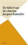 J. Rancière, Jacques Rancière - De fabel van de cinema