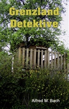 Alfred M Bach, Alfred M. Bach, kukmedie de Kirchzell, kukmedien de Kirchzell, kukmedien. de Kirchzell, kukmedien.de Kirchzell - Grenzland Detektive