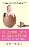 Jena Pincott, Pincott Jena - Do Chocolate Lovers Have Sweeter Babies?