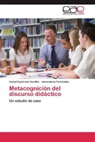 Isabe Cuadrado Gordillo, Isabel Cuadrado Gordillo, Inmaculada Fernández - Metacognición del discurso didáctico