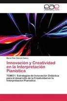 Mª Pilar García Calero, María Pilar García Calero - Innovación y Creatividad en la Interpretación Pianística