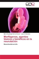 Laura C Berumen, Laura C. Berumen, María Guadalup García Alcocer, María Guadalupe García Alcocer - Morfógenos, agentes tóxicos y benéficos en la neurulación
