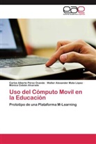 Mónica Cobián Alvarado, Walter Al Mata López, Walter Alexander Mata López, Carlos Albert Pérez Ovando, Carlos Alberto Pérez Ovando - Uso del Cómputo Movil en la Educación
