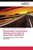 Pedr Aranda, Pedro Aranda, María Iné Barbato, María Inés Barbato, Franc Bertolino, Franco Bertolino - Orientación vocacional y tutorías para evitar la deserción estudiantil