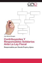 Juan Manuel Boaglio - Contribuyentes Y Responsables Solidarios Ante La Ley Fiscal