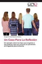 Sergio Ernesto Saracho Zamora - Un Caso Para La Reflexión