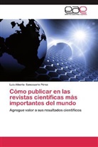 Luis Alberto Sancesario Pérez - Cómo publicar en las revistas científicas más importantes del mundo