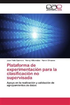 José Feli Cabrera, José Felix Cabrera, Yu Olivares, Yuniel Olivares, Yenn Villuendas, Yenny Villuendas - Plataforma de experimentación para la clasificación no supervisada
