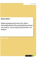 Michael Siehler - Risikomanagementsystem für offene Immobilienfonds: Ein ganzheitlicher Ansatz zur Analyse, Steuerung und Kontrolle von Risiken