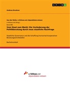 Andreas Bruckner - Vom Staat zum Markt: Die Veränderung der Politikberatung durch neue staatliche Nachfrage