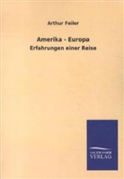 Arthur Feiler - Amerika - Europa