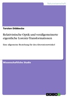 Torsten Döbbecke - Relativistische Optik und verallgemeinerte eigentliche Lorentz-Transformationen