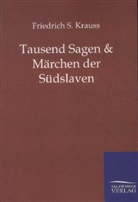 Friedrich S Krauss, Friedrich S. Krauss - Tausend Sagen & Märchen der Südslaven