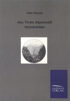 Otto Melzer - Aus Tirols Alpenwelt