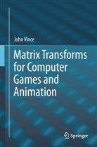 John Vince - Matrix Transforms for Computer Games and Animation