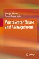 Sanja K Sharma, Sanjay K Sharma, Sanghi, Sanghi, Rashmi Sanghi, Sanjay K. Sharma - Wastewater Reuse and Management