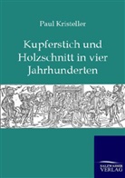 Paul Kristeller, Paul O. Kristeller - Kupferstich und Holzschnitt in vier Jahrhunderten