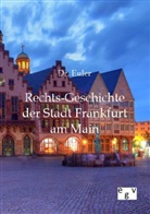 Euler, Dr Euler, Dr. Euler, Ludwig Heinrich Euler - Rechts-Geschichte der Stadt Frankfurt am Main