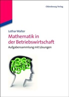 Lothar Walter - Mathematik in der Betriebswirtschaft