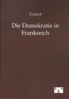 Guizot - Die Demokratie in Frankreich