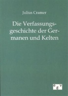 Julius Cramer - Die Verfassungsgeschichte der Germanen und Kelten