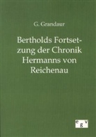 G Grandaur, G. Grandaur, Georg Grandaur - Bertholds Fortsetzung der Chronik Hermanns von Reichenau