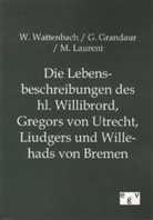 Grandaur, G Grandaur, G. Grandaur, Georg Grandaur, Guy M. Laurent, M Laurent... - Die Lebensbeschreibungen des hl. Willibrord, Gregors von Utrecht, Liudgers und Willehads von Bremen