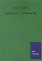 Bernhard Landsberg - Streifzüge durch Wald und Flur