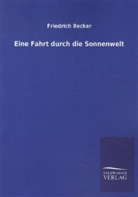 Friedrich Becker - Eine Fahrt durch die Sonnenwelt
