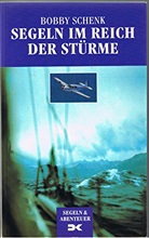Bobby Schenk - Segeln im Reich der Stürme