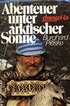 Burghard Pieske - Shangri-La, Abenteuer unter arktischer Sonne