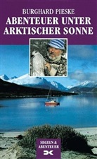 Burghard Pieske - Abenteuer unter arktischer Sonne