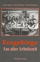 Anette Bauer, Annette Bauer, Jörg Nicklaus, Bernd Schreiter - Aus alter Arbeitszeit im Erzgebirge