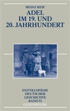 Heinz Reif - Adel im 19. und 20. Jahrhundert