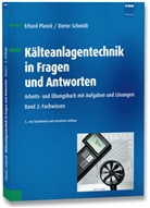 Erhar Planck, Erhard Planck, Dieter Schmidt, Planc, Erhard Planck, Schmid... - Kälteanlagentechnik in Fragen und Antworten - 2: Fachwissen
